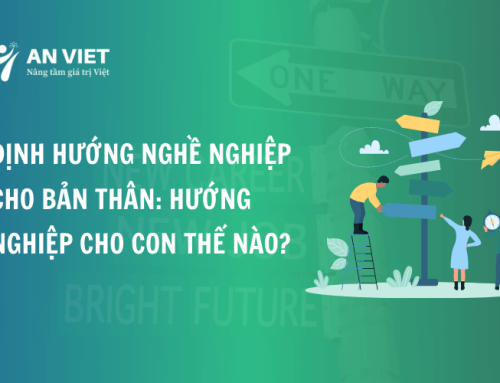 Định hướng nghề nghiệp cho bản thân: 5 lợi ích cha mẹ chưa biết