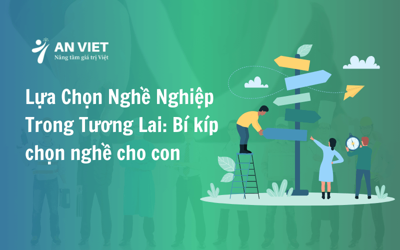 lua-chon-nghe-nghiep-tuong-lai-bi-kip-chon-nghe-cho-con